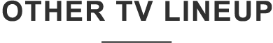 OTHER TV LINEUP